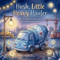 Hush, Little Heavy Hauler