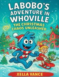 Labobo's Adventure In Whoville Christmas Chaos Unleashed