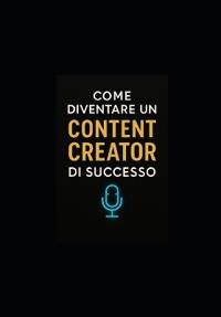 Come Diventare Un Content Creator Di Successo