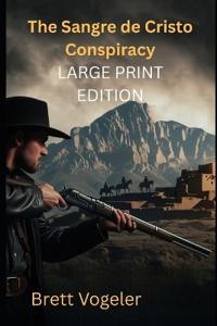 The Sangre de Cristo Conspiracy (LARGE PRINT EDITION)