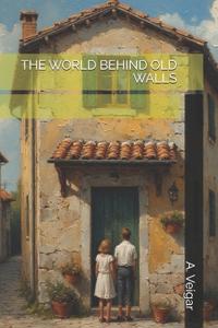 The World Behind Old Walls