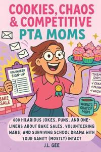 Cookies, Chaos, & Competitive PTA Moms