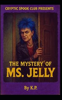 The Mystery of Ms. Jelly