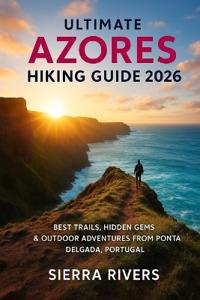 Ultimate Azores Hiking Guide 2026