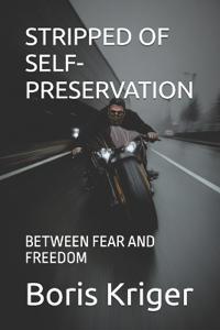 Stripped of Self-Preservation