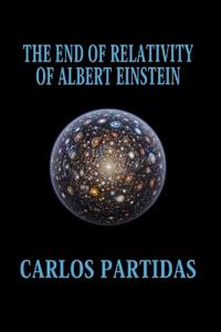The End of Relativity of Albert Einstein