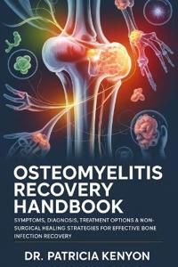 Osteomyelitis Recovery Handbook