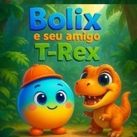 Bolix e seu amigo T-Rex