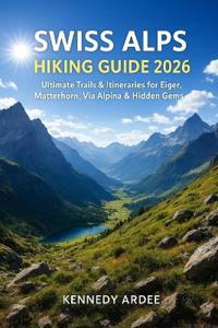 Swiss Alps Hiking Guide 2026
