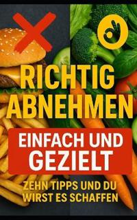 Richtig Abnehmen Einfach und Gezielt