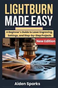 Lightburn Made Easy