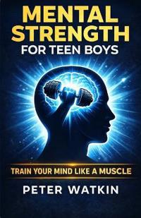 Mental Strength For Teen Boys