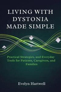 Living with Dystonia Made Simple