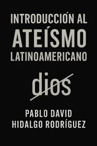 Introducción al ateísmo latinoamericano