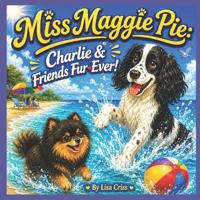 Miss Maggie Pie and Charlie Friends Fur-Ever!