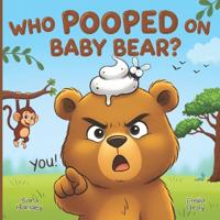 Who Pooped On Baby Bear?