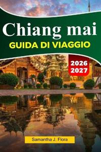 CHIANG MAI Guida ai viaggio 2026-2027