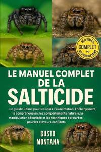 Le Manuel Complet de la Salticide