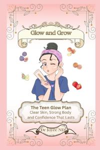 Glow and Grow. The Teen Glow Plan