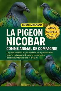 La Pigeon Nicobar Comme Animal de Compagnie