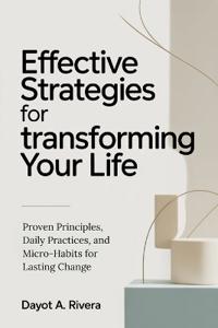 Effective Strategies for Transforming Your Life