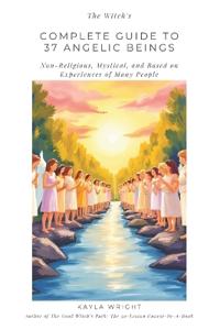 The Witch's Complete Guide to 37 Angelic Beings