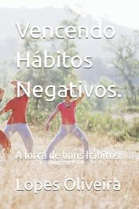Vencendo Hábitos Negativos.