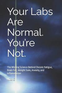 Your Labs Are Normal. You're Not.