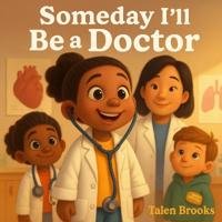 Someday I'll Be A Doctor