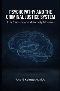 Psychopathy and the Criminal Justice System