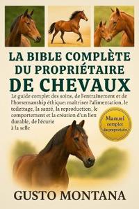 La Bible Complète Du Propriétaire de Chevaux