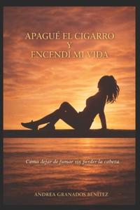 Apagué el cigarro y encendí mi vida