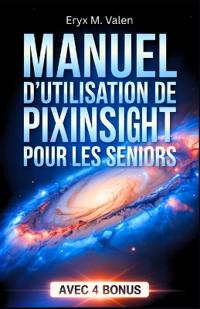 Manuel d'utilisation de PixInsight pour les seniors