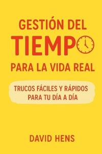 Gestión del tiempo para la vida real