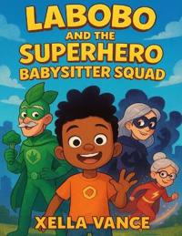 Labobo And The Superhero Babysitter Squad