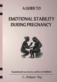 A Guide to Emotional Stability during Pregnancy