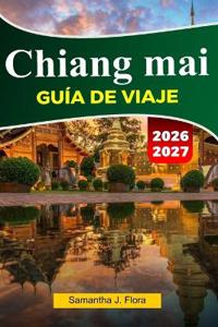 CHIANG MAI Guía de viaje 2026-2027