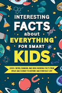 Interesting Facts About Everything for Smart Kids
