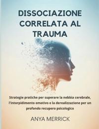 Dissociazione Correlata Al Trauma
