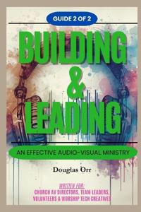 Building & Leading An Effective Audio-Visual Ministry - Guide 2 of 2