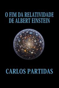 O Fim Da Relatividade de Albert Einstein