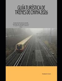 Guía turística de trenes de China 2026