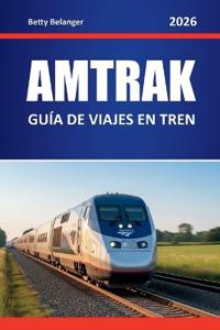 Amtrak Guía de Viajes En Tren 2026