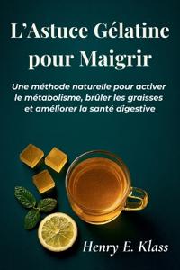 L'Astuce Gélatine pour Maigrir