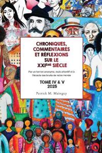 Chroniques, Commentaires Et Réflexions Sur Le Xxième Siècle - Tome 4 + 5