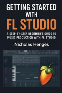 Getting Started with FL Studio