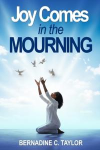 Joy Comes in the MOURNING