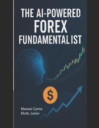 The AI-Powered Forex Fundamentalist