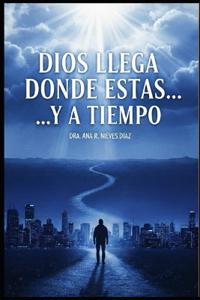 Dios llega donde estas...Y a tiempo