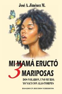 Mi Mamá Eructó 3 Mariposas